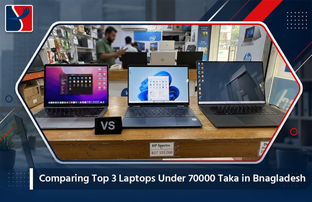 Comparing Top 3 Laptops Under 70,000 Taka in Bangladesh