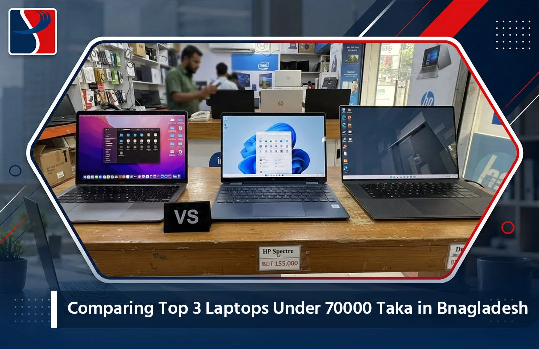 Comparing Top 3 Laptops Under 70,000 Taka in Bangladesh